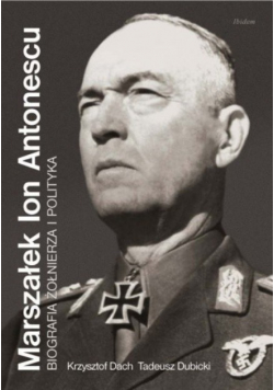 Marszałek ion Antonescu Biografia Żołnierza i Polityka