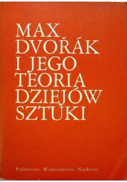 Max Dvorak i jego teoria dziejów sztuki