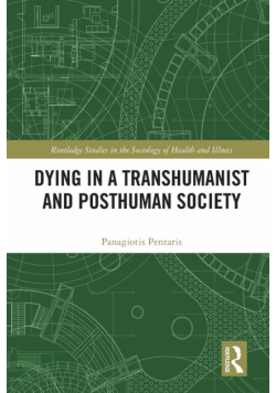 Dying in a Transhumanist and Posthuman Society