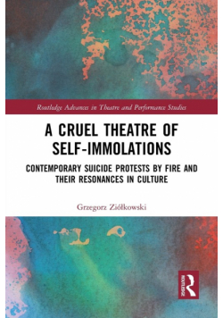 A Cruel Theatre of Self-Immolations