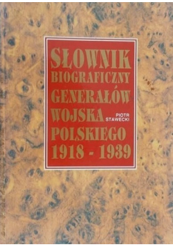 Słownik Biograficzny Generałów Wojska Polskiego 1918 1939 r