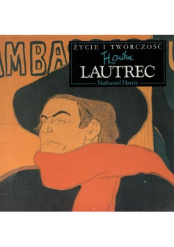 Lautrec  życie i twórczość