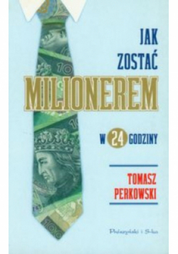 Jak zostać milionerem w 24 godziny