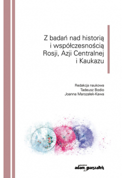 Z badań nad historią i współczesnością Rosji, Azji Centralnej i Kaukazu