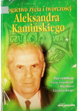 Bogactwo życia i twórczości Aleksandra Kamińskiego