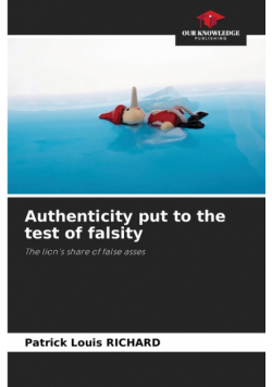 Authenticity put to the test of falsity