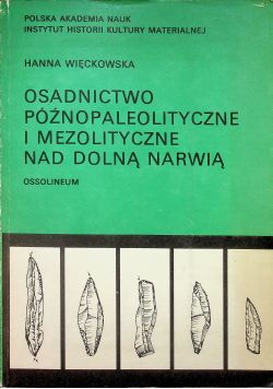 Osadnictwo późnopaleolityczne i mezolityczne nad Dolną Narwią