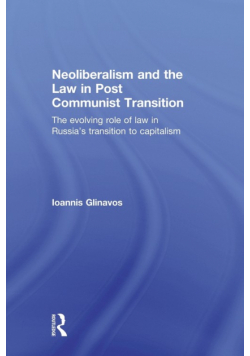 Neoliberalism and the Law in Post Communist Transition
