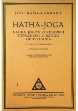 Hatha - joga nauka jogów o zdrowiu fizycznem i o sztuce oddychania