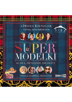 Supermodelki. Sława, pieniądze, dramaty