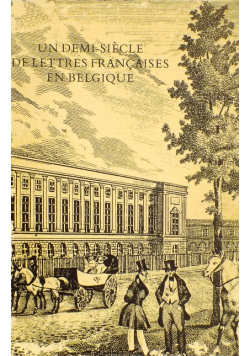 Un demi siecle de lettres francaises en belgique