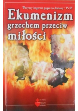 Ekumenizm grzechem przeciw miłości