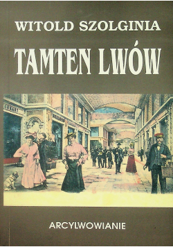 Tamten Lwów tom 8 Arcylwowianie