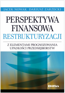Perspektywa finansowa restrukturyzacji z elementami prognozowania upadłości przedsiębiorstw
