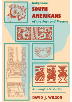 Indigenous South Americans Of The Past And Present