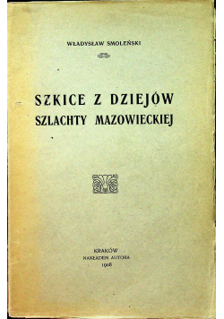 Szkice z dziejów szlachty mazowieckiej 1908 r