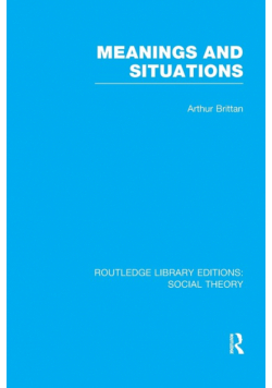 Meanings and Situations (RLE Social Theory)