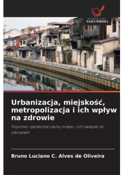 Urbanizacja, miejskość, metropolizacja i ich wpływ na zdrowie