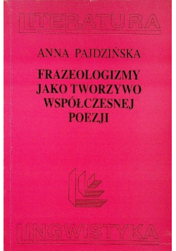 Frazeologizmy jako tworzywo współczesnej poezji