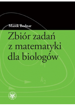 Zbiór zadań z matematyki dla biologów