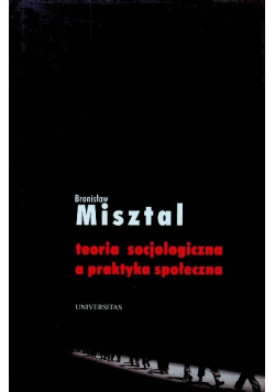 Teoria socjologiczna a praktyka społeczna