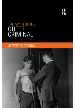 The Myth of the Queer Criminal
