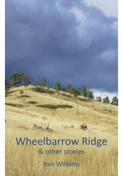 Wheelbarrow Ridge & other stories