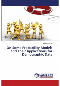 On Some Probability Models and Their Applications for Demographic Data