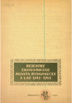 Rejestry ekonomiczne miasta Bydgoszczy z lat 1742 - 1765