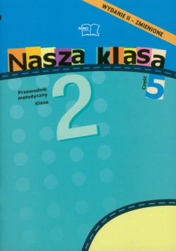 Nasza klasa 2 Semestr 2 Przewodnik metodyczny część 5-8