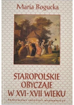 Staropolskie obyczaje w XVI do XVII wieku