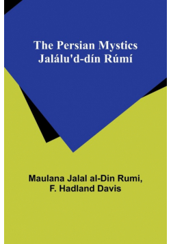 The Persian Mystics Jalálu'd-dín Rúmí