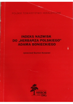 Indeks nazwisk do Herbarza polskiego Adama Bonieckiego