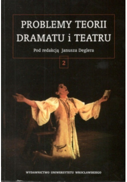 Problemy teorii dramatu i teatru Tom 2