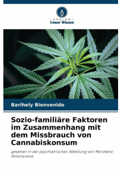 Sozio-familiäre Faktoren im Zusammenhang mit dem Missbrauch von Cannabiskonsum