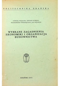 Wybrane zagadnienia ekonomiki i organizacja budownictwa