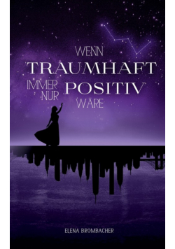 Wenn traumhaft immer nur positiv wäre