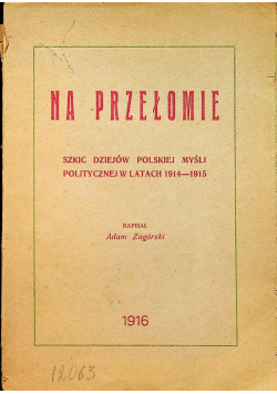 Na przełomie szkic dziejów polskiej myśli politycznej 1916r