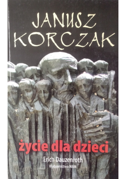 Janusz Korczak Życie dla dzieci