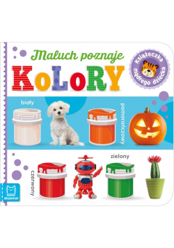 Maluch poznaje kolory. Książeczka mądrego dziecka
