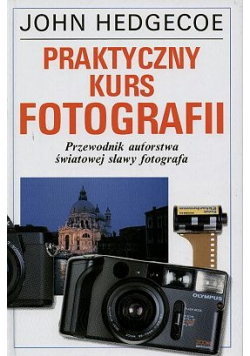 Praktyczny kurs fotografii przewodnik autorstwa światowej sławy fotografa
