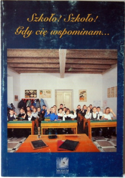 Szkoło Szkoła Gdy cię wspominam