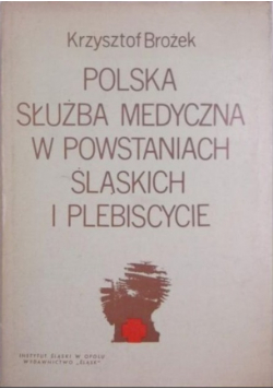 Polska służba medyczna w powstaniach śląskich i plebiscycie