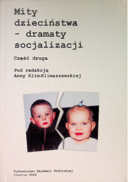 Mity dzieciństwa Dramaty socjalizacji Część 2
