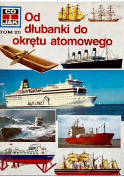 Co i jak tom 20 Od dłubanki do okrętu atomowego