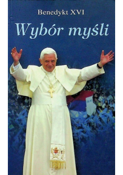 Benedykt XVI Wybór myśli