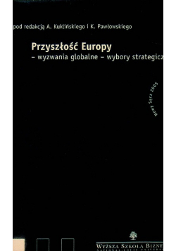 Przyszłość Europy - wyzwania globalne - wybory strategiczne
