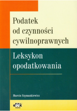 Podatek od czynności cywilnoprawnych. Leksykon opodatkowania