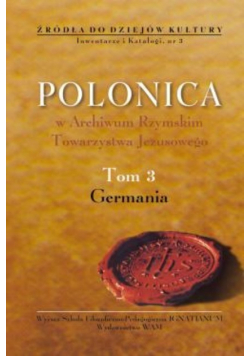 Polonica w Archiwum Rzymskim Towarzystwa Jezusowego Tom 3 Germania