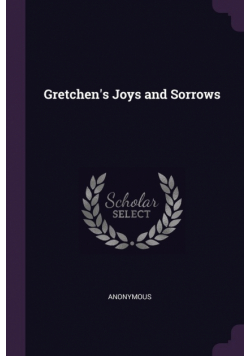 Gretchen's Joys and Sorrows